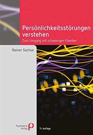 Sachse, Rainer. Persönlichkeitsstörungen verstehen - Zum Umgang mit schwierigen Klienten. Psychiatrie-Verlag GmbH, 2020.