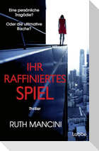 Ihr raffiniertes Spiel