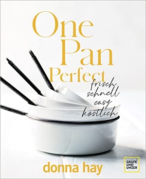 Hay, Donna. One Pan Perfect - frisch - schnell - easy - köstlich. Gräfe u. Unzer AutorenV, 2021.