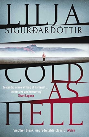 Sigurdardottir, Lilja. Cold as Hell - The breakout bestseller, first in the addictive An Arora Investigation series. Orenda Books, 2021.