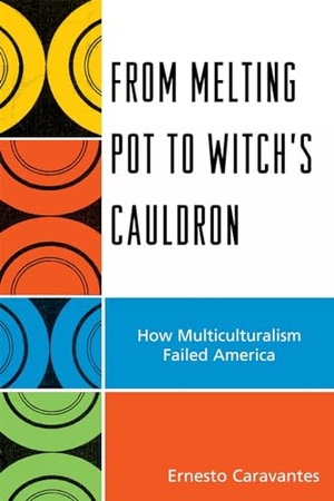 Caravantes, Ernesto. From Melting Pot to Witch's Cauldron - How Multiculturalism Failed America. Hamilton Books, 2010.