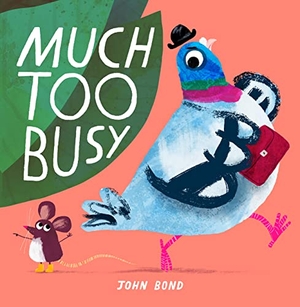Bond, John. Much Too Busy. HarperCollins Publishers, 2023.