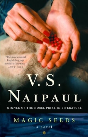 Naipaul, V. S.. Magic Seeds. Knopf, 2005.