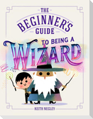 The Beginner's Guide to Being a Wizard