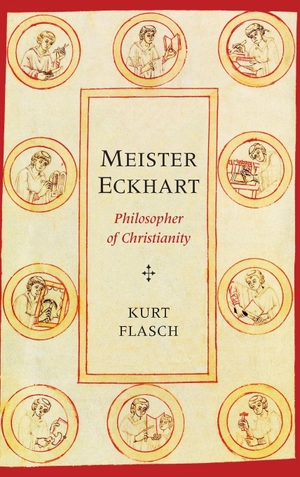 Flasch, Kurt / Aaron Vanides. Meister Eckhart - Philosopher of Christianity. Yale University Press, 2015.