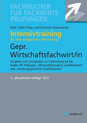 Sielmann, Michael / Fresow, Reinhard et al. Intensivtraining Gepr. Wirtschaftsfachwirt/in - Wirtschaftsbezogene sowie Handlungsbezogene Qualifikationen. weConsult Verlag, 2023.
