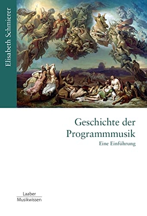 Schmierer, Elisabeth. Geschichte der Programmmusik - Eine Einführung. Laaber Verlag, 2022.