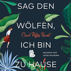 Carol Rifka Brunt / Frauke Brodd / Jodie Ahlborn. Sag den Wölfen, ich bin zu Hause - 2 CDs. Hörbuch Hamburg, 2018.