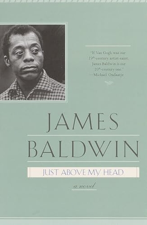 Baldwin, James. Just Above My Head - A Novel. Random House Publishing Group, 2000.