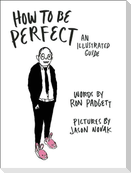 How to Be Perfect: An Illustrated Guide
