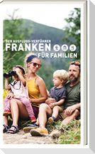 Der Ausflugsverführer Franken für Familien