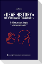 'Deaf History' als Wissenschaftsgeschichte