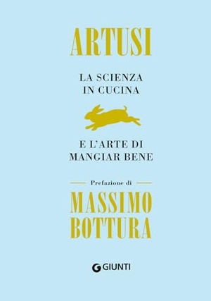 Artusi, Pellegrino. La scienza in cucina e l'arte di mangiar bene. Giunti Editore, 2024.