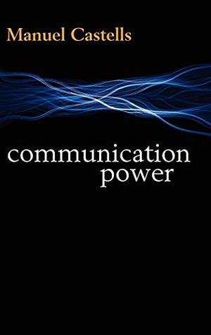 Castells, Manuel. Communication Power. Oxford University Press, USA, 2009.