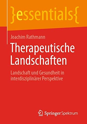 Rathmann, Joachim. Therapeutische Landschaften - Landschaft und Gesundheit in interdisziplinärer Perspektive. Springer Fachmedien Wiesbaden, 2020.