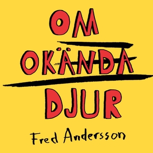 Andersson, Fred. Om Okända Djur. Books on Demand, 2021.