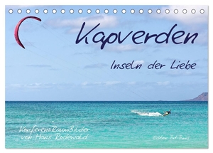 Rodewald CreativK Deutschland, Hans. Kapverden - Inseln der Liebe (Tischkalender 2024 DIN A5 quer), CALVENDO Monatskalender - Sonne, Strand, Wind und Meer wie im Paradies. Calvendo, 2023.