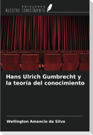 Hans Ulrich Gumbrecht y la teoría del conocimiento
