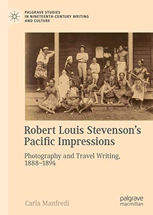 Manfredi, Carla. Robert Louis Stevenson¿s Pacific Impressions - Photography and Travel Writing, 1888¿1894. Springer International Publishing, 2018.