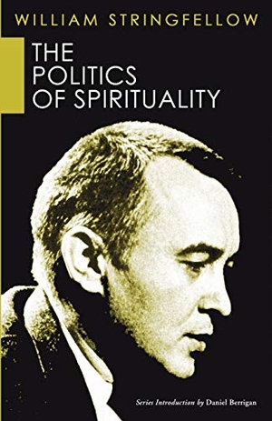Stringfellow, William. The Politics of Spirituality. Wipf & Stock Publishers, 2006.