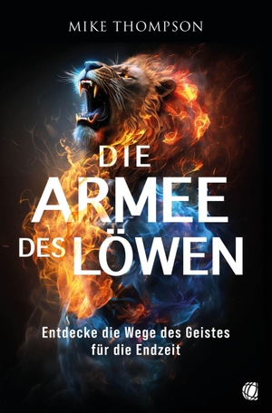 Thompson, Mike. Die Armee des Löwen - Entdecke die Wege des Geistes für die Endzeit. GloryWorld-Medien, 2026.