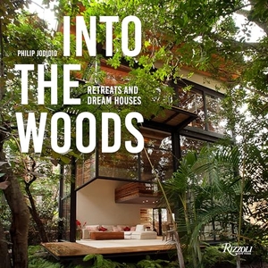 Jodidio, Philip. Into the Woods - Retreats and Dream Houses. Rizzoli International Publications, 2020.