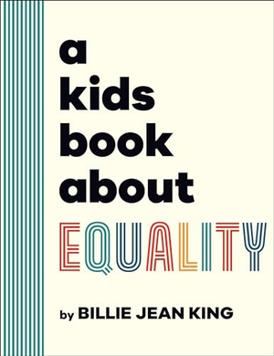 King, Billie Jean. A Kids Book about Equality. DK Publishing (Dorling Kindersley), 2024.