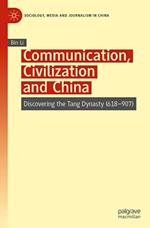 Li, Bin. Communication, Civilization and China - Discovering the Tang Dynasty (618¿907). Springer Nature Singapore, 2021.