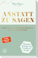 Anstatt zu sagen - Dein Guide für gelungene Kommunikation