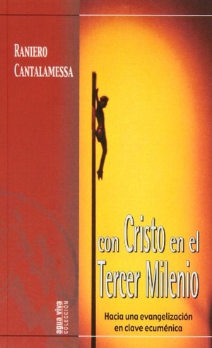 Cantalamessa, Raniero. Con Cristo en el tercer milenio. Monte Carmelo, 2004.