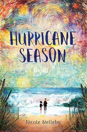 Melleby, Nicole. Hurricane Season. Little, Brown Books for Young Readers, 2019.