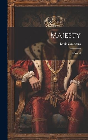 Couperus, Louis. Majesty - A Novel. Legare Street Press, 2023.