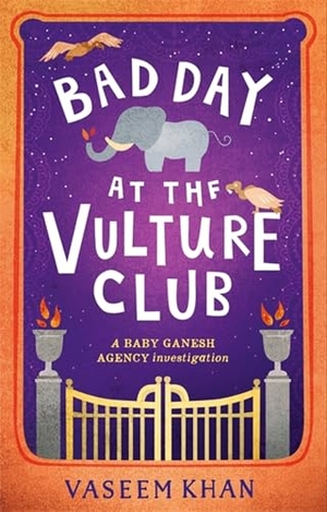 Khan, Vaseem. Bad Day at the Vulture Club - Baby Ganesh Agency Book 5. Hodder & Stoughton, 2019.
