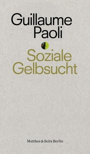Paoli, Guillaume. Soziale Gelbsucht. Matthes & Seitz Verlag, 2019.