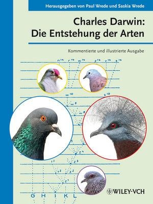Wrede, Paul / Saskia Wrede (Hrsg.). Charles Darwin: Die Entstehung der Arten - Kommentierte und illustrierte Ausgabe. Wiley-VCH GmbH, 2012.