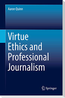 Virtue Ethics and Professional Journalism