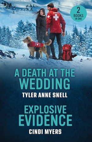 Myers, Cindi / Tyler Anne Snell. A Death At The Wedding / Explosive Evidence - A Death at the Wedding (Small Town Last Stand) / Explosive Evidence (K-9 Avalanche Rescue). HarperCollins Publishers, 2026.