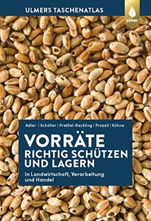 Adler, Cornel / Schöller, Matthias et al. Vorräte richtig schützen und lagern - In Landwirtschaft, Verarbeitung und Handel. Ulmer Eugen Verlag, 2021.