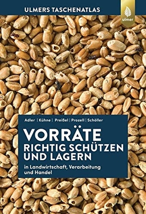 Adler, Cornel / Schöller, Matthias et al. Vorräte richtig schützen und lagern - In Landwirtschaft, Verarbeitung und Handel. Ulmer Eugen Verlag, 2021.