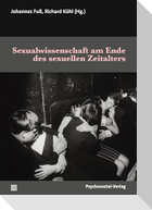 Sexualwissenschaft am Ende des sexuellen Zeitalters