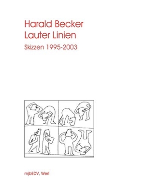 Becker, Harald. Lauter Linien - Skizzen 1995 - 2003. M. Böhlen, 2003.