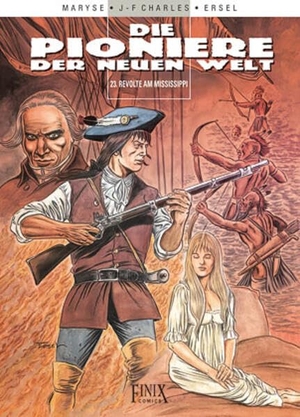 Ersel / Maryse et al. Die Pioniere der neuen Welt / Die Pioniere der Neuen Welt - Revolte am Mississippi. Finix Comics e.V., 2026.