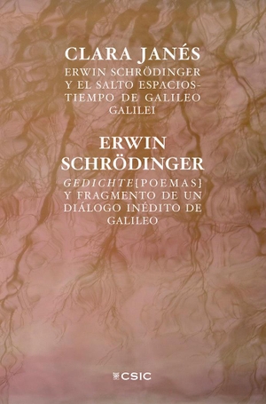 Schrödinger, Erwin / Clara Janés. Erwin Schrödinger y el salto espacios-tiempo de Galileo Galilei : Gedichte (poemas) y fragmento de un diálogo inédito de Galileo. C.S.I.C., 2023.