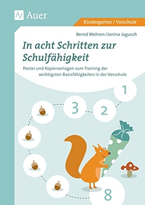 Wehren, Bernd / Janina Jagusch. In acht Schritten zur Schulfähigkeit - Poster und Kopiervorlagen zum Training der wichtigsten Basisfähigkeiten in der Vorschule (Kindergarten/Vorschule). Auer Verlag i.d.AAP LW, 2016.