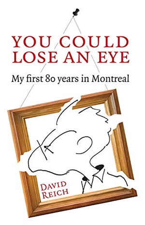 Reich, David. You Could Lose an Eye - My First Eighty Years in Montreal. Baraka Books, 2010.