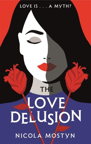 Mostyn, Nicola. The Love Delusion: a sharp, witty, thought-provoking fantasy for our time. Little, Brown Book Group, 2019.