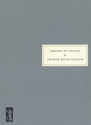 Clough, Arthur Hugh / Julian Barnes. Amours de Voyage. Persephone Books Ltd, 2009.