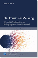 Das Primat der Meinung