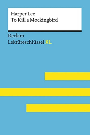 Williams, Andrew. To Kill a Mockingbird von Harper Lee: Lektüreschlüssel mit Inhaltsangabe, Interpretation, Prüfungsaufgaben mit Lösungen, Lernglossar. (Reclam Lektüreschlüssel XL). Reclam Philipp Jun., 2018.