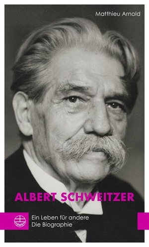 Arnold, Matthieu. Albert Schweitzer - Ein Leben für andere. Die Biographie. Evangelische Verlagsansta, 2026.
